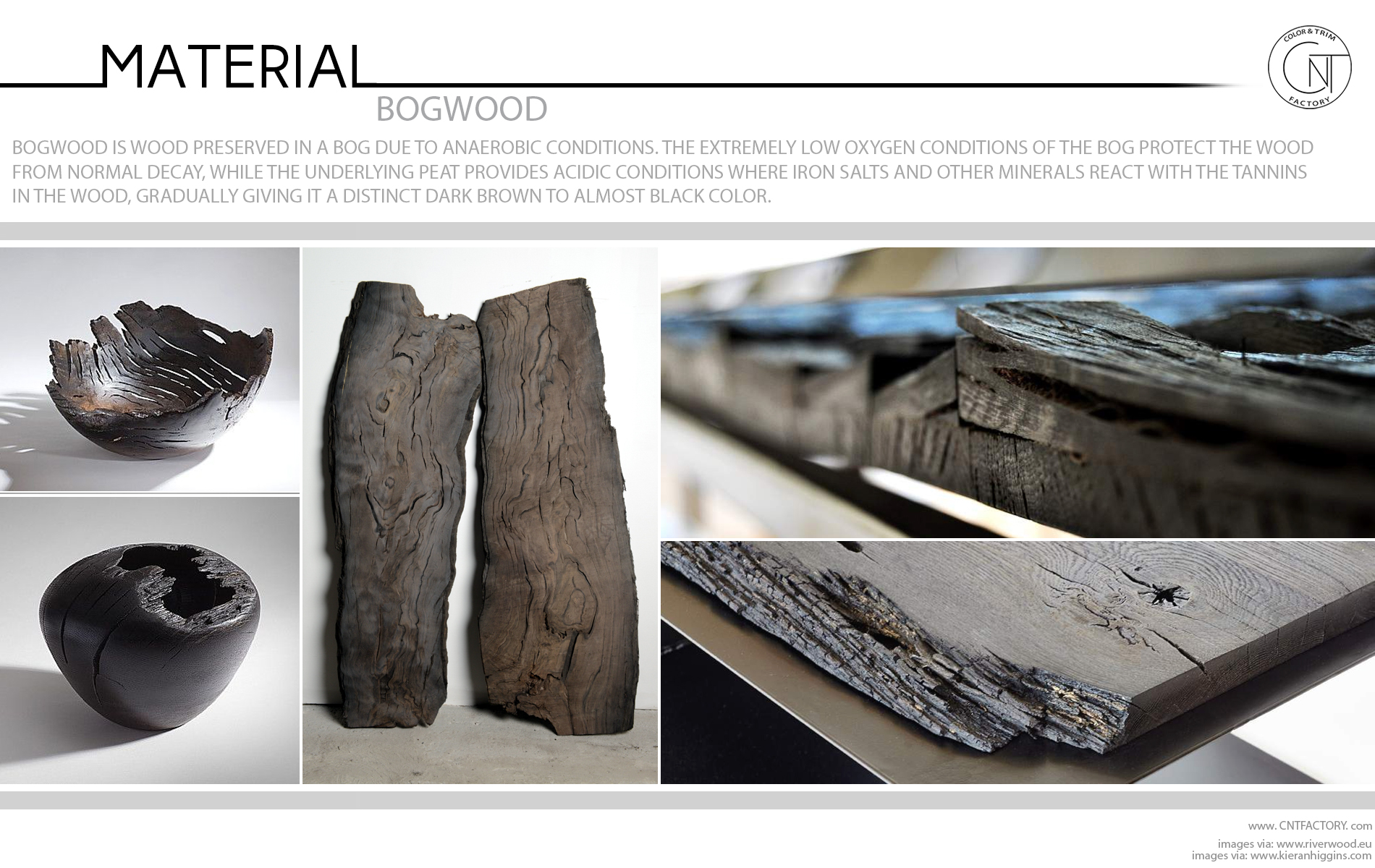 Bogwood is wood preserved in a bog due to anaerobic conditions.